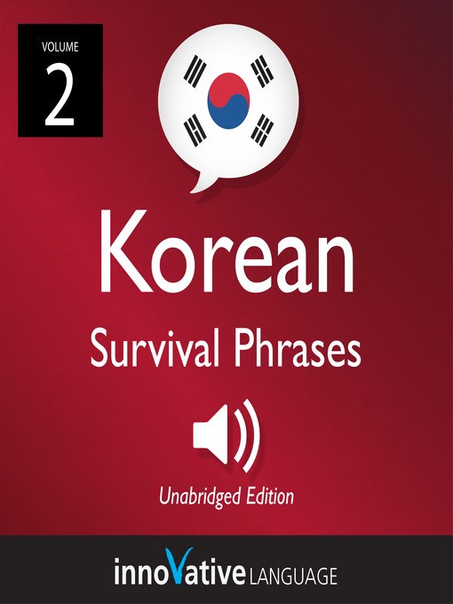 Title details for Learn Korean: Korean Survival Phrases, Volume 2 by Innovative Language Learning, LLC - Available